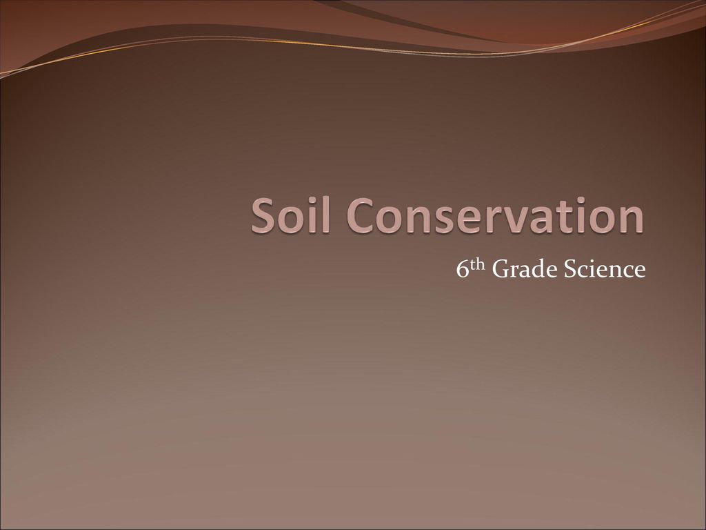 Soil Conservation 6th Grade Science