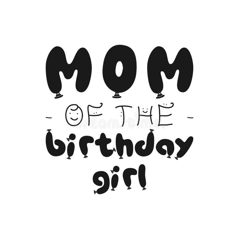 Birthday Girl silhouette graphic desgin for t-shirt prints, cards, postcards for mother. With phrase quote - Mom of the. Birthday girl. Balloons letters. Stock stock illustration