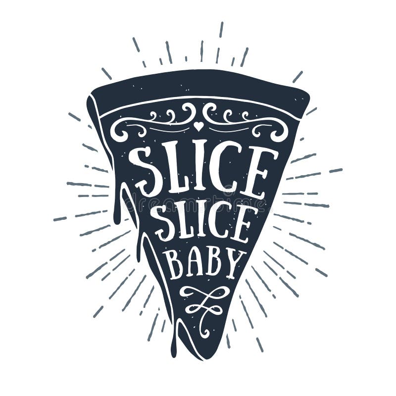 Hand drawn label with textured pizza slice vector illustration. And `Slice, slice baby` lettering royalty free illustration