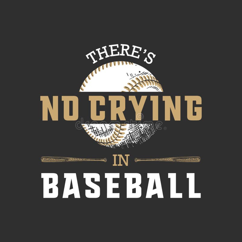 Hand drawn sketch of ball and bat with motivational sport typography on dark background. There`s no crying in baseball. Vector engraved style illustration for vector illustration