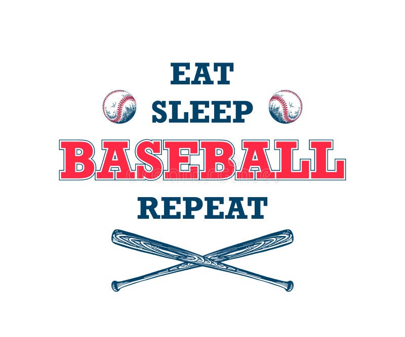 Hand drawn sketch of ball and bat with motivational typography isolated on white background. Eat, sleep, baseball, repeat. Vector engraved style illustration for royalty free illustration