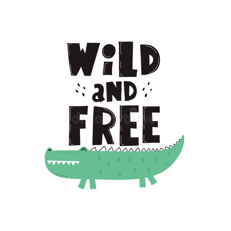Wild and free. cartoon crocodile, hand drawing lettering, decor elements. colorful vector illustration for kids, flat style. Baby design for cards, t-shirt vector illustration